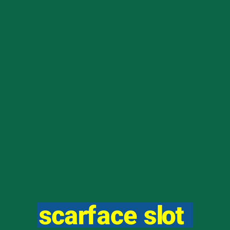 scarface slot