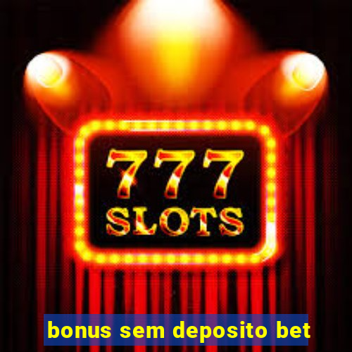 bonus sem deposito bet