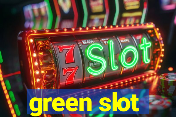 green slot