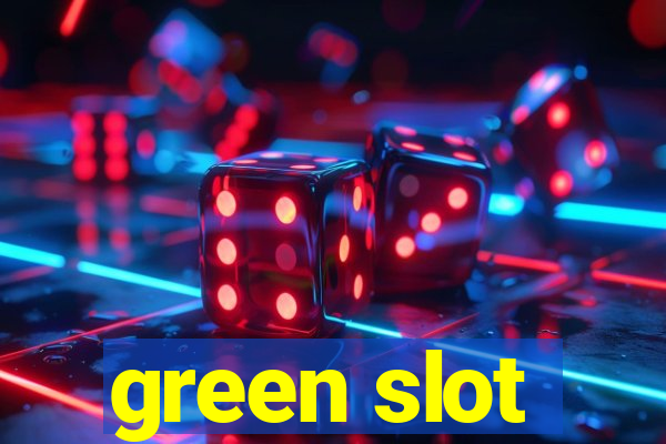 green slot