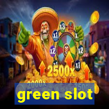 green slot