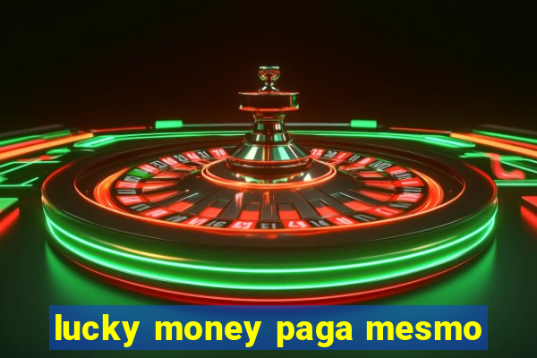 lucky money paga mesmo