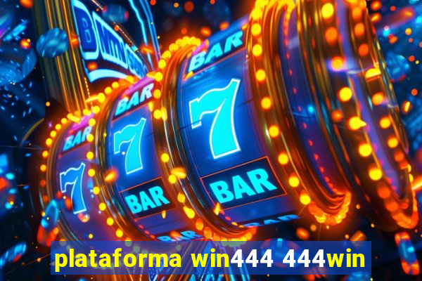 plataforma win444 444win