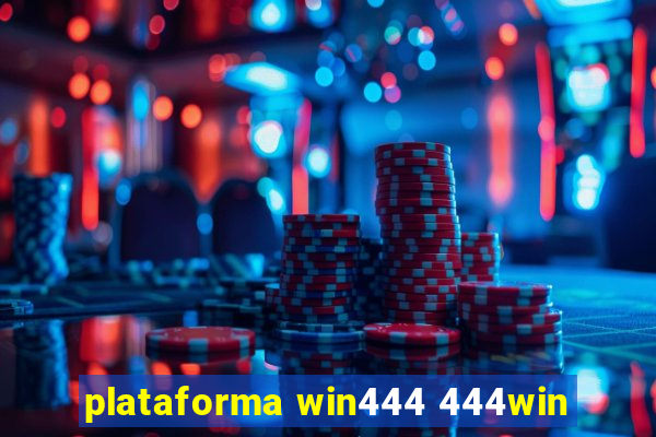 plataforma win444 444win