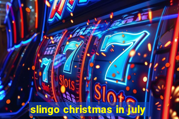 slingo christmas in july