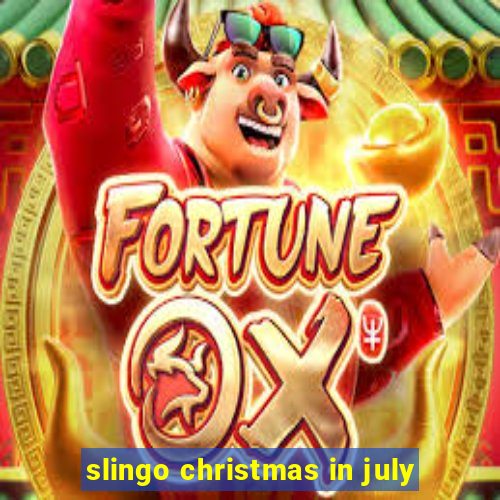 slingo christmas in july