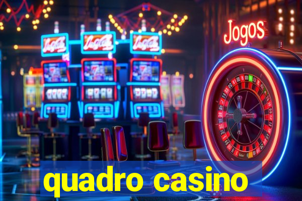 quadro casino