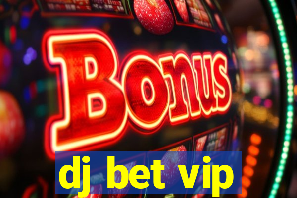 dj bet vip