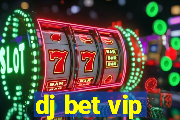 dj bet vip