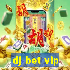 dj bet vip