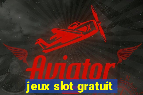 jeux slot gratuit