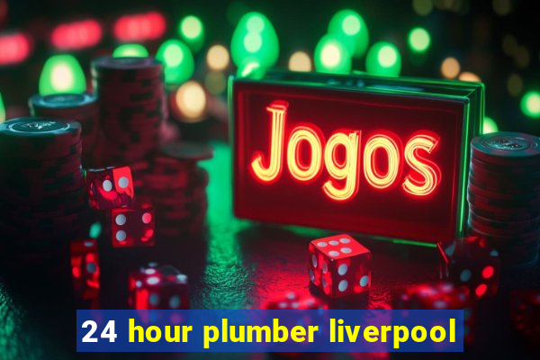 24 hour plumber liverpool