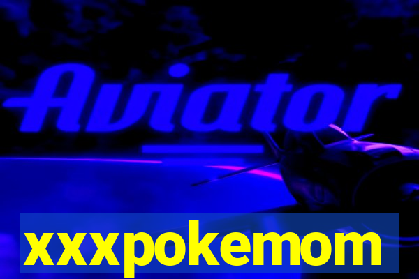 xxxpokemom