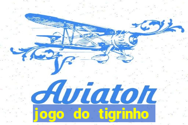 jogo do tigrinho como jogar