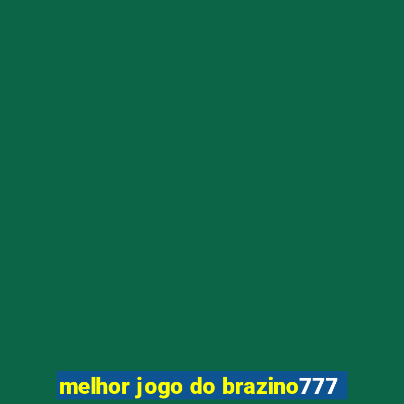 melhor jogo do brazino777