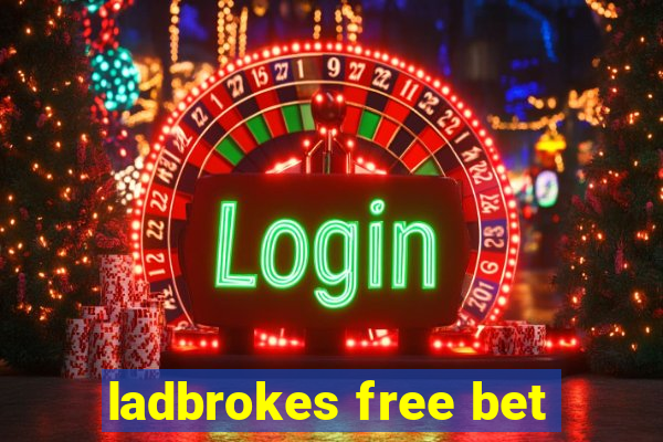 ladbrokes free bet