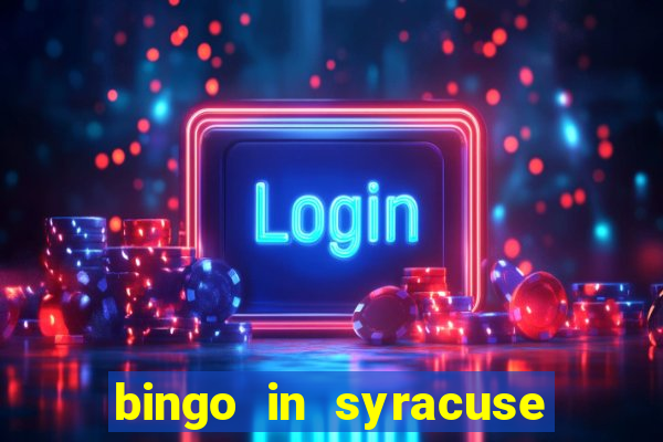 bingo in syracuse ny today