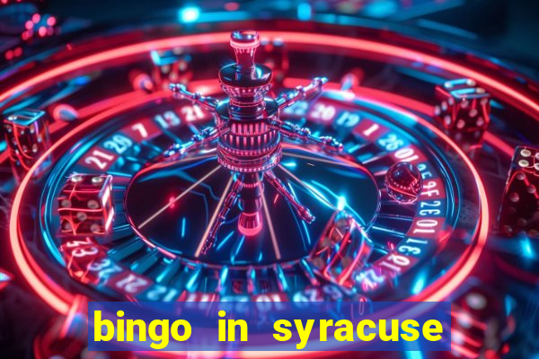 bingo in syracuse ny today