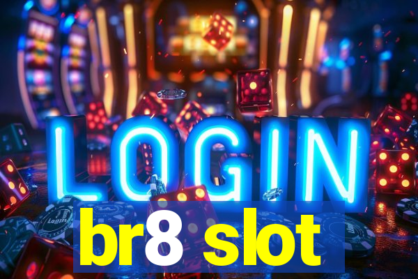 br8 slot