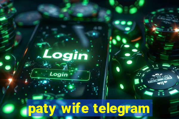 paty wife telegram