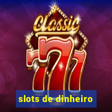 slots de dinheiro