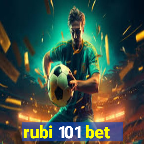 rubi 101 bet