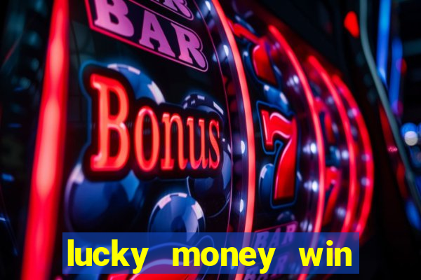 lucky money win real cash 2022