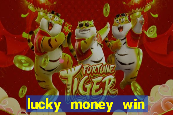 lucky money win real cash 2022