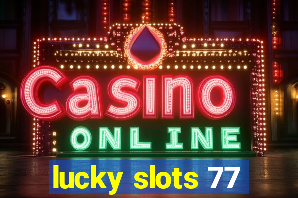 lucky slots 77