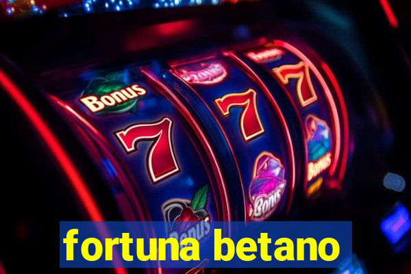 fortuna betano