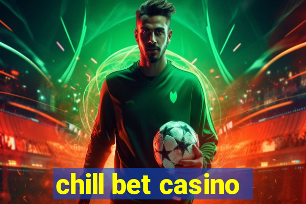 chill bet casino