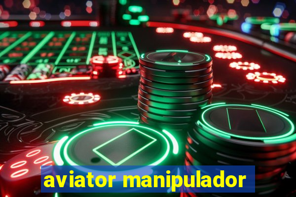 aviator manipulador