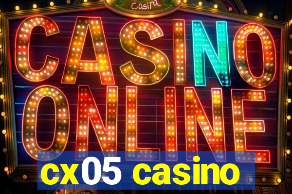 cx05 casino