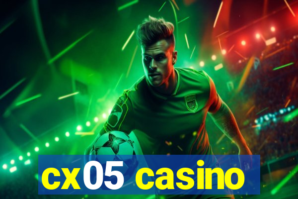 cx05 casino