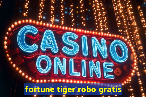 fortune tiger robo gratis