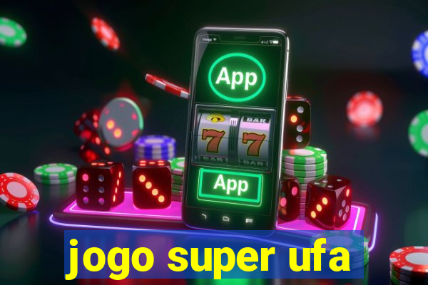 jogo super ufa