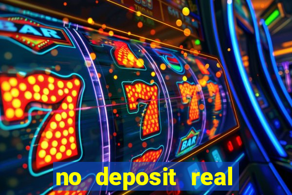 no deposit real cash casino