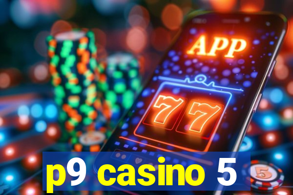 p9 casino 5