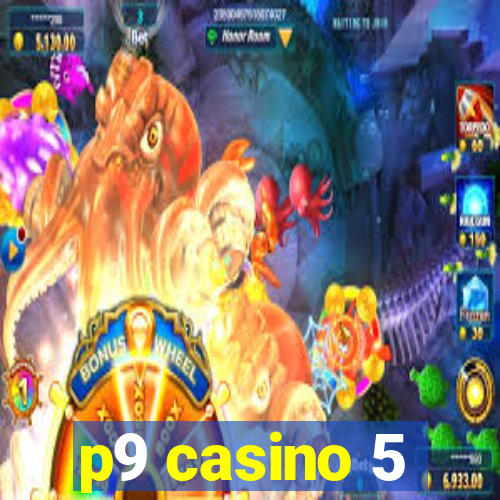 p9 casino 5