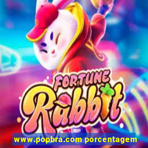 www.popbra.com porcentagem