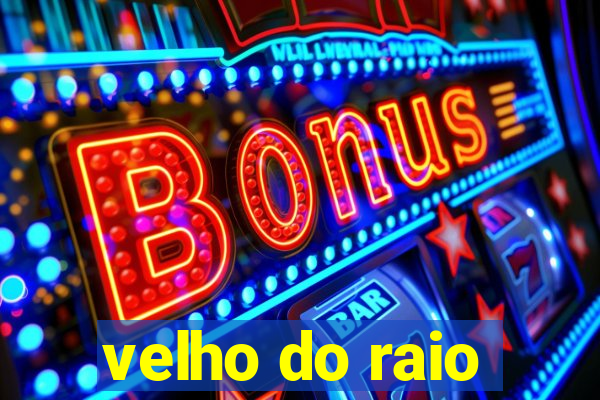 velho do raio