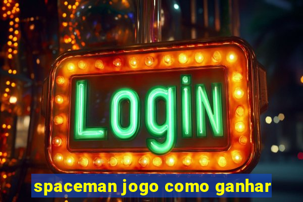 spaceman jogo como ganhar