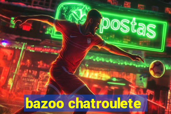 bazoo chatroulete