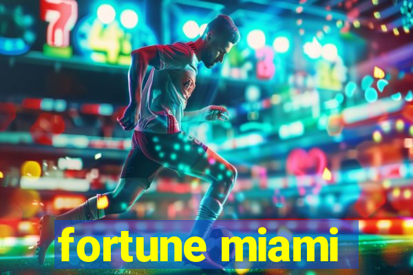 fortune miami