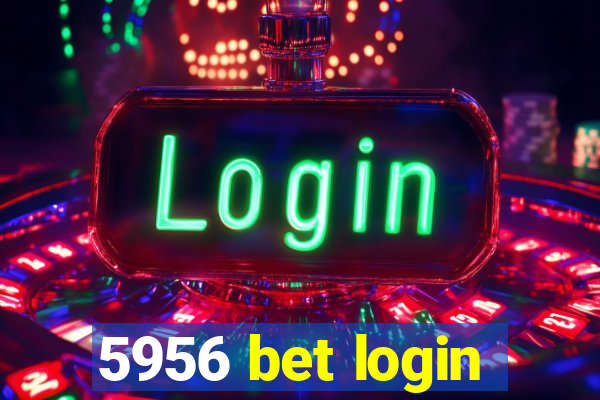 5956 bet login