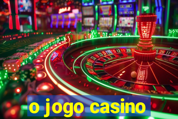 o jogo casino