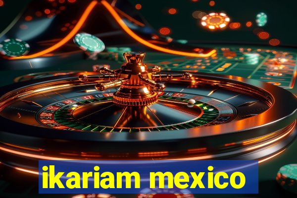 ikariam mexico