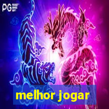 melhor jogar