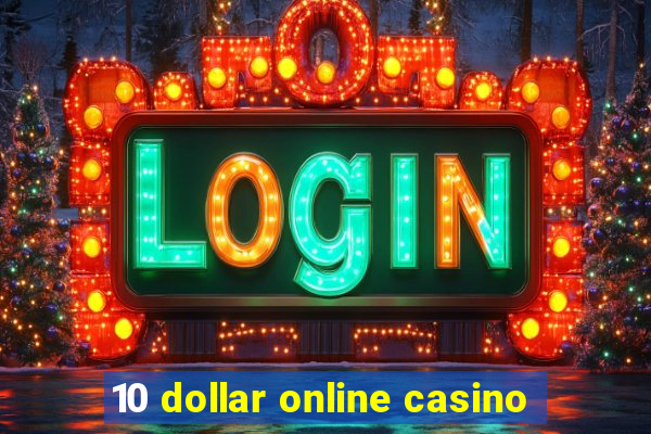 10 dollar online casino