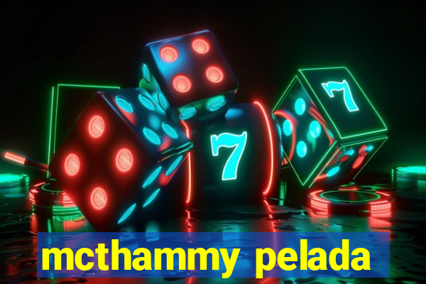 mcthammy pelada